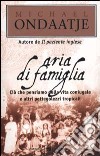 Aria di famiglia. Ciò che pensiamo della vita coniugale e altri pettegolezzi tropicali libro