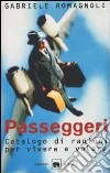 Passeggeri. Catalogo di ragioni per vivere e volare libro