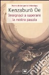 Insegnaci a superare la nostra pazzia libro