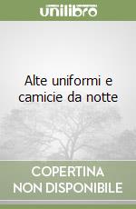 Alte uniformi e camicie da notte libro