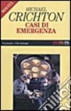 Casi di emergenza libro di Crichton Michael