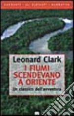 I fiumi scendevano a oriente libro