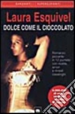 Dolce come il cioccolato. Romanzo piccante in 12 puntate con ricette, amori e rimedi casalinghi libro