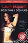 Dolce come il cioccolato. Romanzo piccante in 12 puntate con ricette, amori e rimedi casalinghi libro