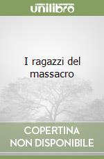 I ragazzi del massacro libro