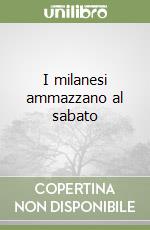 I milanesi ammazzano al sabato libro