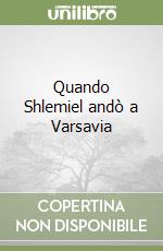 Quando Shlemiel andò a Varsavia libro