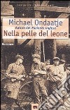 Nella pelle del leone libro di Ondaatje Michael