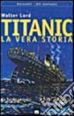 Titanic. La vera storia libro