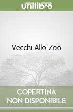 Vecchi Allo Zoo