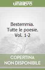 Bestemmia. Tutte le poesie. Vol. 1-2 libro