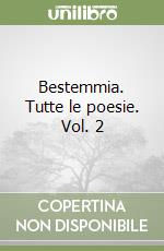 Bestemmia. Tutte le poesie. Vol. 2 libro