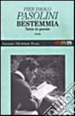 Bestemmia. Tutte le poesie. Vol. 3-4 libro