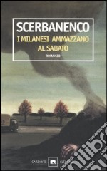 I milanesi ammazzano al sabato libro