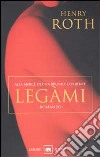 Legàmi. Alla mercé di una brutale corrente. Vol. 3 libro di Roth Henry