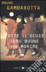 Tutte le scuse sono buone per morire libro