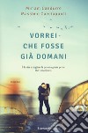 Vorrei che fosse già domani libro