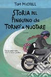 Storia del pinguino che tornò a nuotare libro di Michell Tom