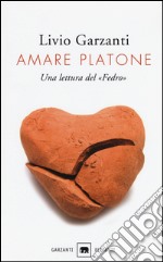 Amare Platone. Una lettura del «Fedro» libro