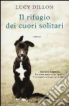 Il rifugio dei cuori solitari libro di Dillon Lucy