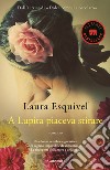 A Lupita piaceva stirare libro di Esquivel Laura