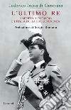 L'ultimo re. Umberto II di Savoia e l'Italia della luogotenenza libro di Incisa di Camerana Ludovico