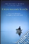 Il mare nasconde le stelle. Storia vera di Ramon, il ragazzo venuto dalle onde libro