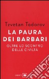 La paura dei barbari. Oltre lo scontro delle civiltà libro