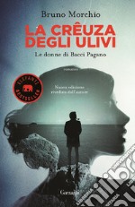 La crêuza degli ulivi. Le donne di Bacci Pagano libro