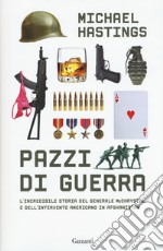 Pazzi di guerra. L'incredibile storia del generale McChrystal e dell'intervento americano in Afghanistan libro