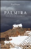 Palmira. Storia di un tesoro in pericolo libro di Veyne Paul