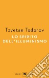 Lo spirito dell'illuminismo libro