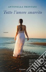 Tutto l'amore smarrito libro