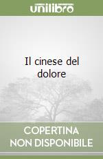 Il cinese del dolore libro