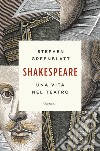 Shakespeare. Una vita nel teatro libro