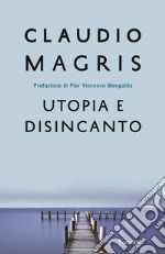 Utopia e disincanto. Saggi 1974-1998 libro