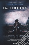 Era te che cercavo libro di Chagas Freitas Pedro