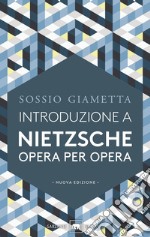 Introduzione a Nietzsche. Opera per opera libro