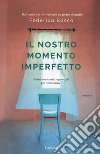 Il nostro momento imperfetto libro