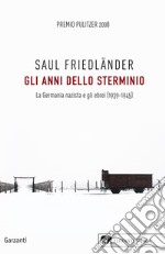 Gli anni dello sterminio. La Germania nazista e gli ebrei (1939-1945) libro