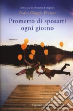 Prometto di sposarti ogni giorno libro