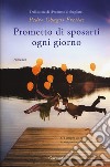 Prometto di sposarti ogni giorno libro di Chagas Freitas Pedro