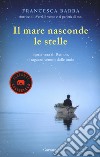 Il mare nasconde le stelle. Storia vera di Ramon, il ragazzo venuto dalle onde libro