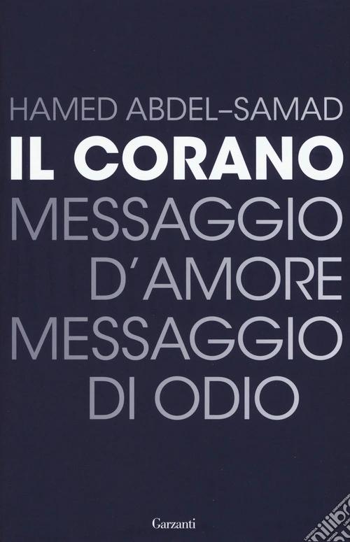 Il Corano. Messaggio d'amore, messaggio di odio