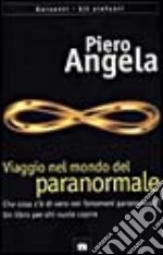 Viaggio nel mondo del paranormale. Indagine sulla parapsicologia libro