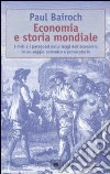 Economia e storia mondiale. I miti e i paradossi delle leggi dell'economia in un saggio polemico e provocatorio libro di Bairoch Paul