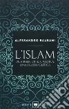 L'Islam. Una religione, un'etica, una prassi politica libro di Bausani Alessandro