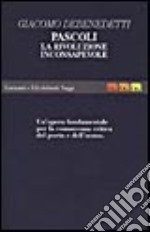 Pascoli: la «Rivoluzione inconsapevole». Quaderni inediti. Un'opera fondamentale per la conoscenza critica del poeta e dell'uomo libro