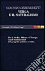 Verga e il naturalismo. Tra la Sicilia, Milano e l'Europa libro