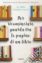 Per ricominciare guarda tra le pagine di un libro libro